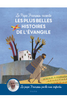 Le pape françois raconte les plus belles histoires de l evangile