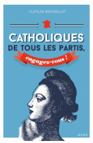 Catholiques de tous les partis, engagez-vous !