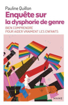 Enquête sur la dysphorie de genre - bien comprendre pour aider vraiment les enfants