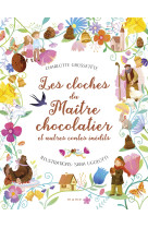 Les cloches du maître chocolatier et autres contes inédits