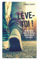 Lève-toi ! rencontre avec 10 jeunes catholiques engagés