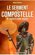 Le serment de compostelle, de bayeux à saint-jacques