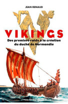 Vikings. des premiers raids à la création du duché de normandie