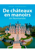 De châteaux en manoirs en normandie