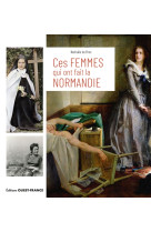 Ces femmes qui ont fait la normandie