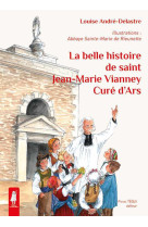 La belle histoire de saint jean-marie vianney, curé d'ars