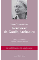 Vivre l'évangile avec geneviève de gaulle-anthonioz