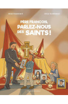 Père françois, parlez-nous des saints ! 