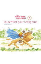 Du renfort pour séraphine