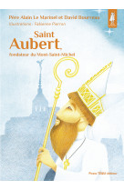 Saint aubert, fondateur du mont-saint-michel