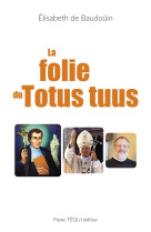 La folie du totus tuus