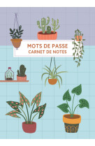 Mots de passe - carnet de notes (houseplants)