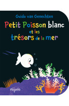 Petit poisson blanc et les trésors de la mer