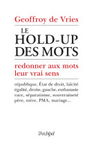 Le hold-up des mots - redonner aux mots leur vrai sens