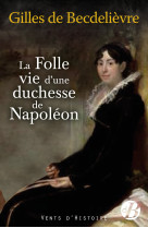 La folle vie d'une duchesse de napoléon