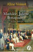 Mathilde, juliette, bonaparte et les autres