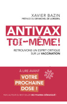 Antivax toi-même ! - retrouvons un esprit critique sur la vaccination