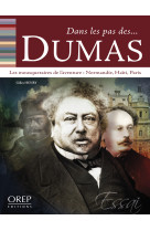 Dans les pas des... dumas - quatre mousquetaires de l'aventure (normandie, haïti, paris)