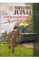 Normandie juin 44 - tome 6 : la poche de falaise-chambois