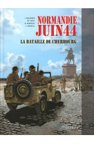 Normandie juin 44 tome 7 : la bataille de cherbourg