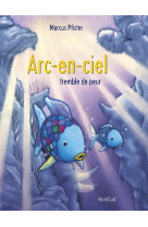 Arc-en-ciel tremble de peur