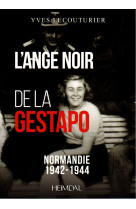 L'ange noir de la gestapo - normandie 1942-1944