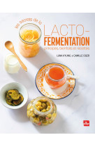 Les secrets de la lacto-fermentation - principes, bienfaits et recettes