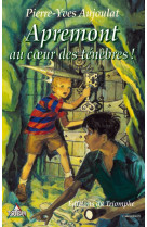 Apremont tome 3 - apremont au coeur des ténèbres