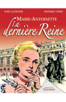 Marie antoinette, la dernière reine