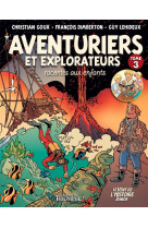 Aventuriers et explorateurs racontés aux enfants tome 3