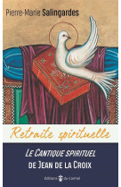 Retraite spirituelle - le cantique spirituel de jean de la croix