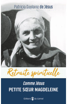 Retraite spirituelle - petite soeur magdeleine " comme jésus "