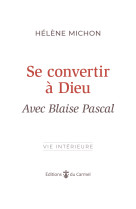 Se convertir à dieu avec blaise pascal