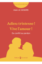 Adieu tristesse ! vive l'amour !