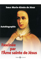 Fascinée par l'âme sainte de jésus - autobiographie