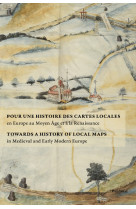 Pour une histoire des cartes locales en europe au moyen âge et à la renaissance - towards a history