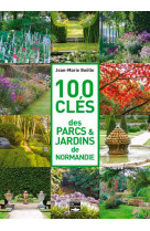 100 clés des parcs & jardins de normandie