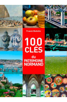 100 clés du patrimoine normand