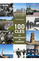 100 clés du débarquement en normandie