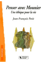 Penser avec e.mounier - une ethique pour la vie