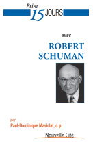 Prier 15 jours avec robert schuman