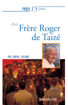 Prier 15 jours avec frère roger de taizé