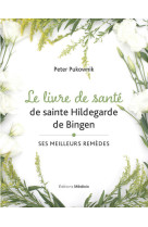 Le livre de santé de sainte hildegarde de bingen - ses meilleures remèdes