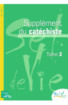 Sel de  vie - 11/13 ans - supplément catéchiste  -   tome 3