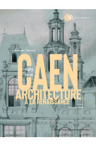 L'architecture à caen à la renaissance