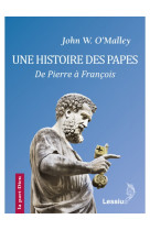 Une histoire des papes, de pierre à françois