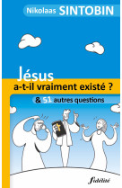 Jésus a-t-il vraiment existé? et 51 autres questions