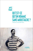 Qu'est-ce qu'un homme sans moustache ?