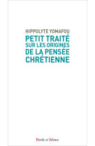 Petit traité sur les origines de la pensée chrétienne