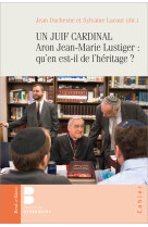 Un juif cardinal aron jean-marie lustiger : qu'en est-il de l'héritage ?